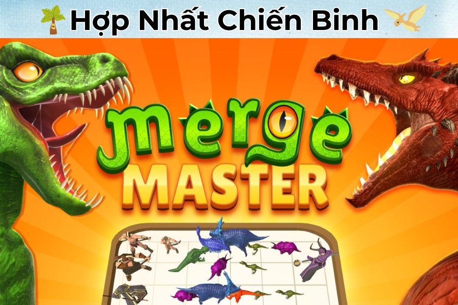 Merge-Master-Chinh-Phục-Thế-Giới-Hợp-Nhất